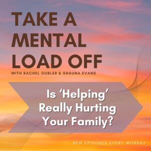 Is ‘Helping’ Really Hurting Your Family?