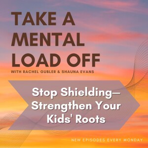 Stop Shielding—Strengthen Your Kids' Roots