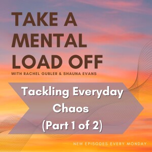 Tackling Everyday Chaos (Part 1 of 2)