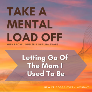 Letting Go of the Mom I Used to Be