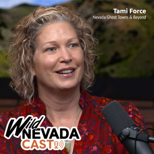 EP 014 - Tami Force, Nevada Ghost Towns & Beyond