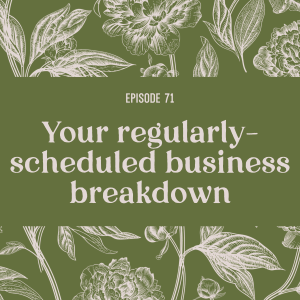 71 | Your Regularly-Scheduled Business Breakdown