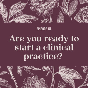 51 | Are you ready to start a clinical practice?
