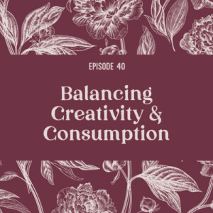 40 | Balancing creativity and consumption