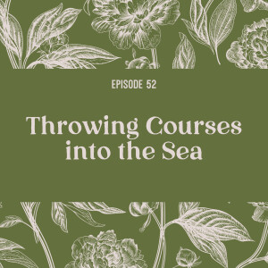52 | Throwing (some) courses into the sea