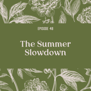 48 | The Summer Slowdown