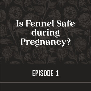 1 | Is Fennel Safe during Pregnancy?