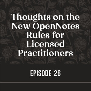 26 | Thoughts on the New OpenNotes Rules for Licensed Practitioners