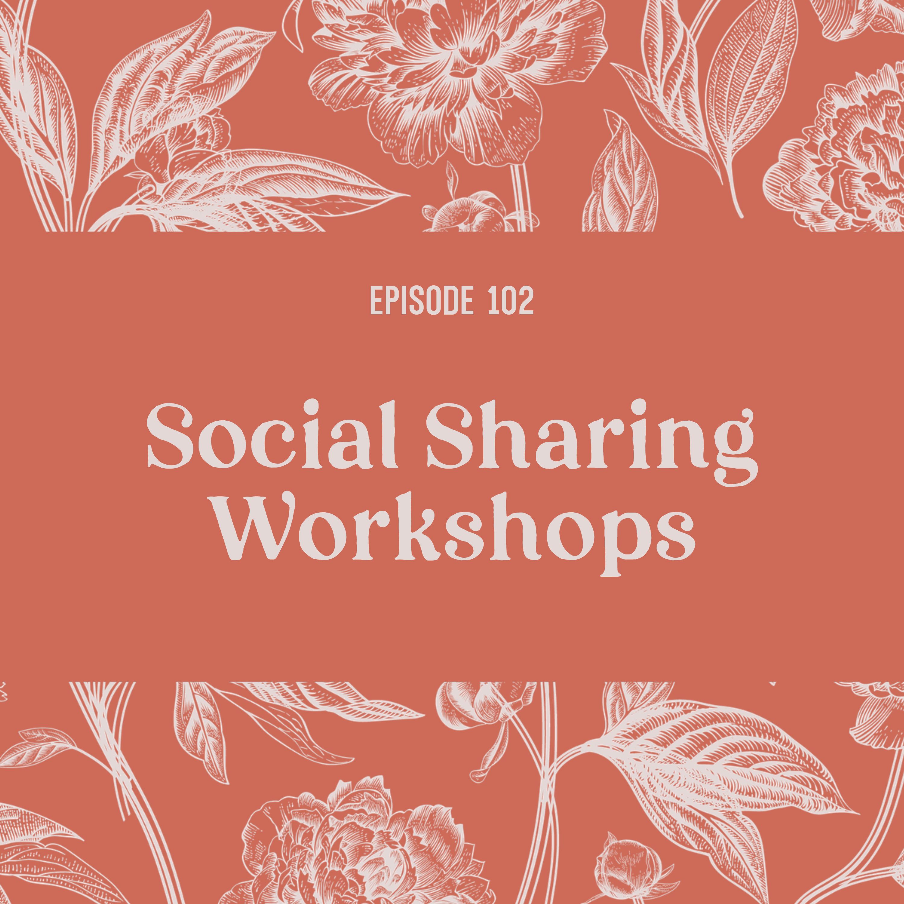 102 | Social Sharing Workshops 102 | Social Sharing Workshops