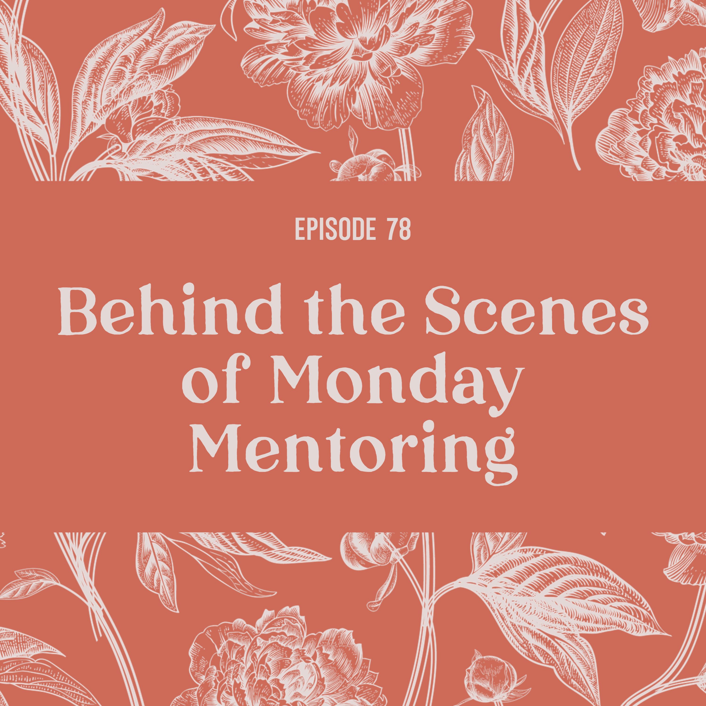 78 | Behind the Scenes of Monday Mentoring