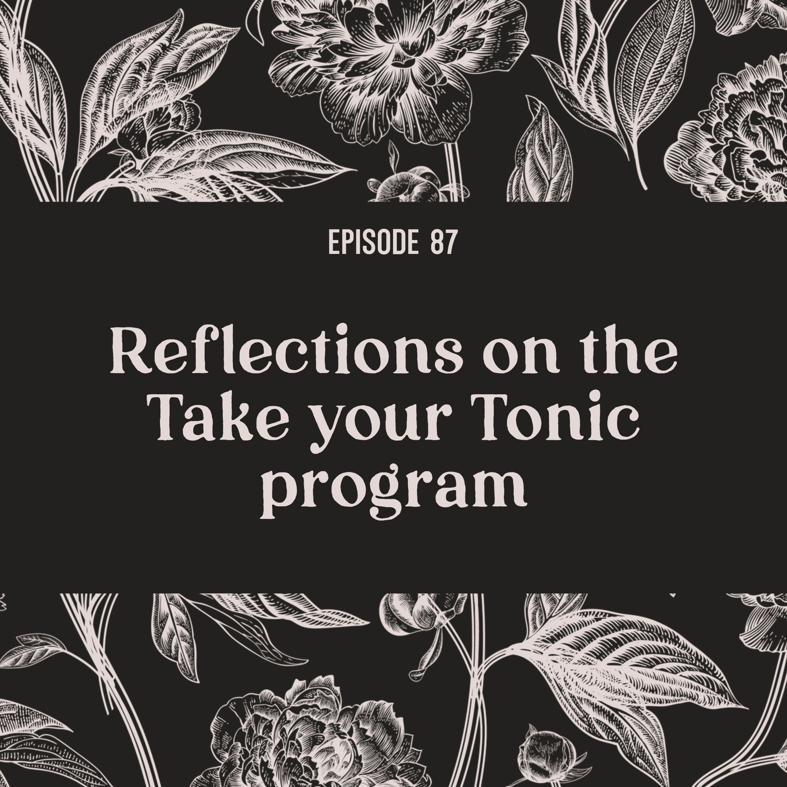 87 | Reflections on the Take your Tonic program 87 | Reflections on the Take your Tonic program