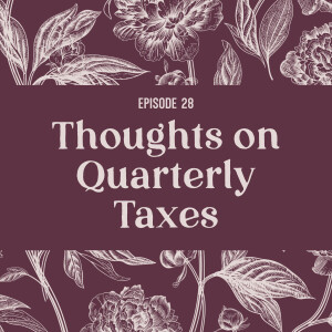 28 | Thoughts on Quarterly Taxes