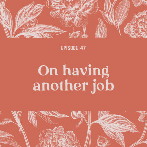 47 | On having another job