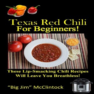 ✔Kindle⚡️ Texas Red Chili For Beginners!: These Lip-Smacking Chili Recipes Will Leave