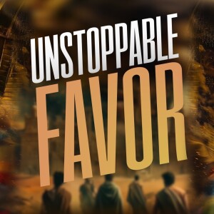 Sunday Worship Service - "Unstoppable Favor Part 7: "Favor For the Faithful” - September 1st, 2024