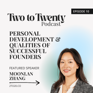 Personal Development & Qualities Of Successful Founders Featuring Moonlan Zhang