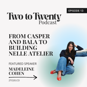 From Casper and Bala to Building Nelle Atelier with Madeleine Cohen