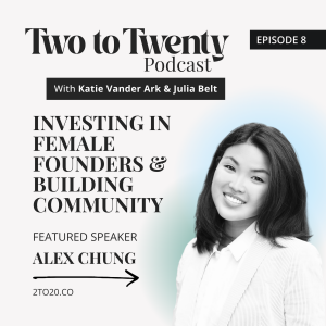 Investing in Female Founders & Building Community Featuring Alex Chung