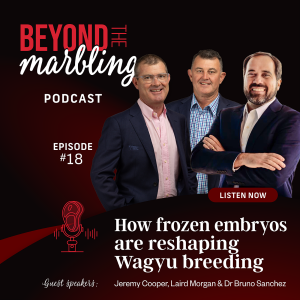 Ep 18. How Frozen Embryos Are Reshaping Wagyu Breeding