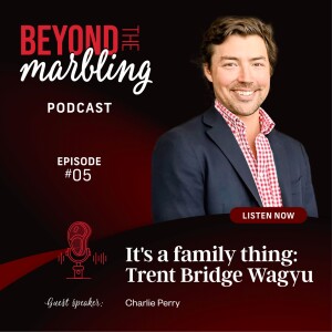 Ep 5. It's a family thing: Trent Bridge Wagyu