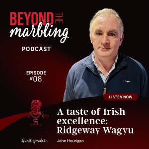 Ep 8. A Taste of Irish Excellence: Ridgeway Wagyu