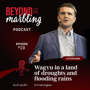 Ep 19. Wagyu in a Land of Droughts and Flooding Rains