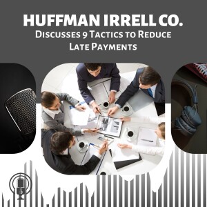 Huffman Irrell Co. Discusses 9 Tactics to Reduce Late Payments