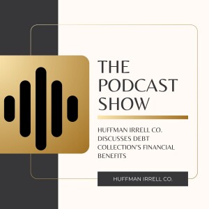 Huffman Irrell Co. Discusses Debt Collection’s Financial Benefits