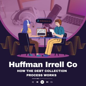 Huffman Irrell Co. How the Debt Collection Process Works