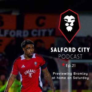 Salford City Podcast - Ep. 21: Bromley Preview