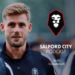 Salford City Podcast - Ep. 02: Crusaders Away