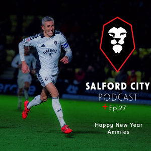 Salford City Podcast - Ep.27: Happy New Year Ammies