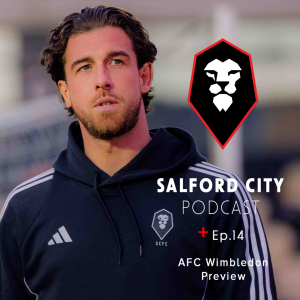 Salford City Podcast - Ep. 14: AFC Wimbledon Preview