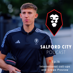 Salford City Podcast - Ep. 16: Crewe Alexandra Preview