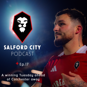 Salford City Podcast - Ep. 17: Colchester United Preview