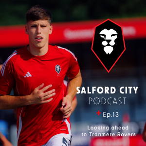 Salford City Podcast - Ep. 13: Tranmere Rovers Preview