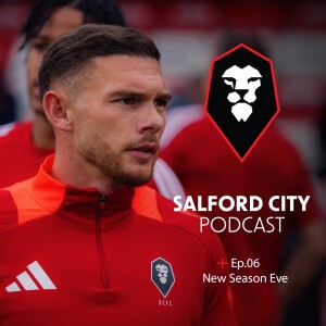 Salford City Podcast - Ep. 06: Looking Ahead to the League Opener