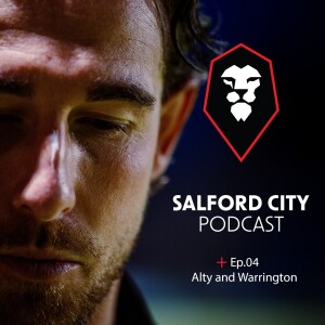 Salford City Podcast - Ep. 04: Pre-Season Trips to Alty and Warrington