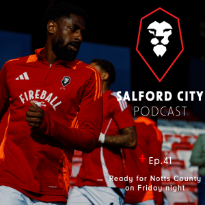 Salford City Podcast - Ep 41: Notts County Preview
