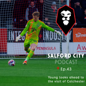 Salford City Podcast - Ep 43: Colchester United Preview