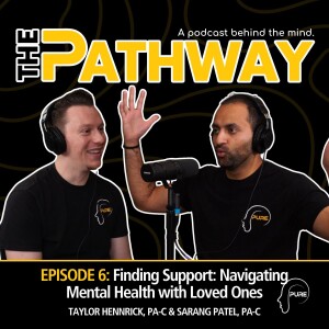 E6 | Finding Support: Navigating Mental Health with Loved Ones