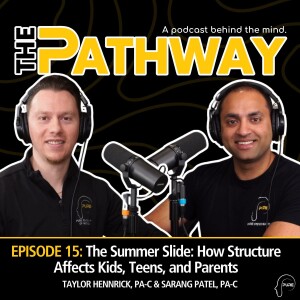 E15 | The Summer Slide: How Structure Affects Kids, Teens, and Parents