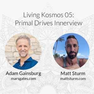 05 Primal Drives Innerview with Adam Gainsburg