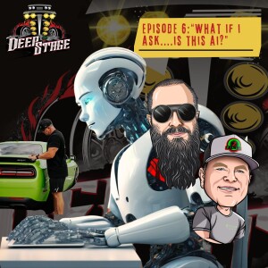 Episode 6: "What if I asked..... is this AI?" -Chris Baily