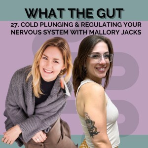 27. Cold Plunging & Regulating Your Nervous System with Mallory Jacks