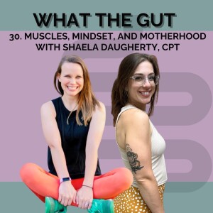 30. Muscles, Mindset, and Motherhood with Shaela Daughtery, CPT