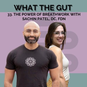 33. The Power of Breathwork with Sachin Patel, DC, FDN