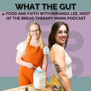 4. Food and Faith with Miranda Lee, Host of the Bread Therapy Mama Podcast