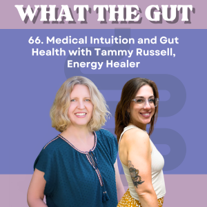 66. Medical Intuition and Gut Health with Tammy Russell, Energy Healer