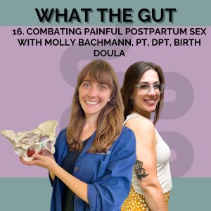 16. Combating Painful Postpartum  with Molly Bachmann, PT, DPT, Birth Doula